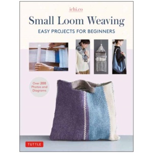Small Loom Weaving: Easy Projects For Beginners (over 200 photos and diagrams)