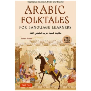 Arabic Folktales for Language Learners: Traditional Stories in Arabic and English (Free Bilingual Online Audio)