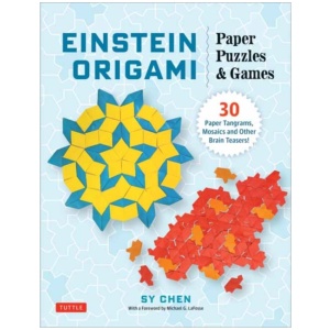 Einstein Origami Paper Puzzles & Games: 30 Paper Tangrams, Mosaics and Other Brain-teasers!
