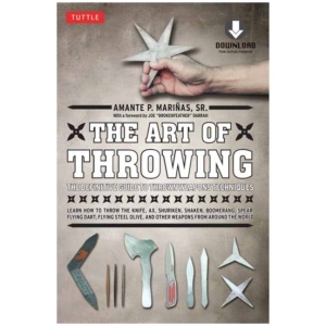 The Art of Throwing: The Definitive Guide to Thrown Weapons Techniques [Instructional Video Download Included]