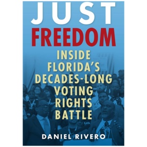 Just Freedom: Inside Florida's Decades-Long Voting Rights Battle