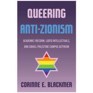 Queering Anti-Zionism: Academic Freedom, LGBTQ Intellectuals, and Israel/Palestine Campus Activism
