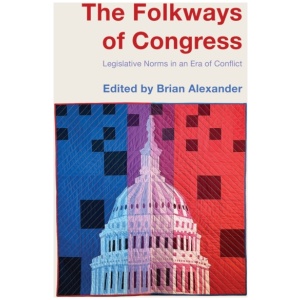The Folkways of Congress: Legislative Norms in an Era of Conflict