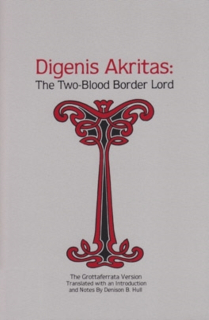Digenis Akritas: The Two-Blood Border Lord—the Grottaferrata Version