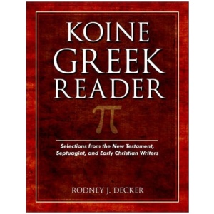 Koine Greek Reader – Selections from the New Testament, Septuagint, and Early Christian Writers