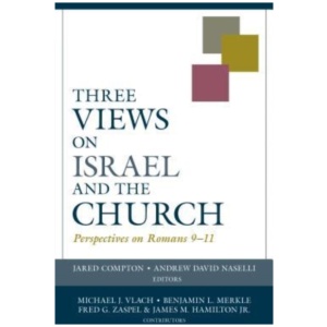 Three Views on Israel and the Church – Perspectives on Romans 9–11