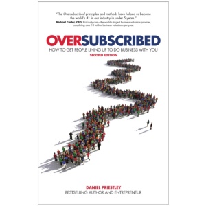Oversubscribed: How To Get People Lining Up To Do Business With You