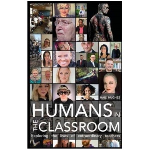 Humans in the Classroom: Exploring the lives of extraordinary teachers