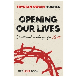 Opening Our Lives: Devotional readings for Lent