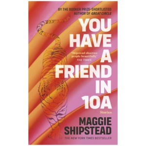 You have a friend in 10A: By the 2022 Women's Fiction Prize and 2021 Booker Prize shortlisted author of GREAT CIRCLE