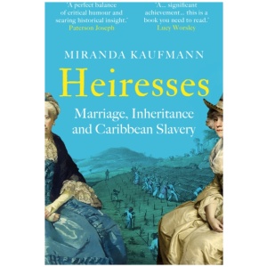 Heiresses: Marriage, Inheritance and Caribbean Slavery