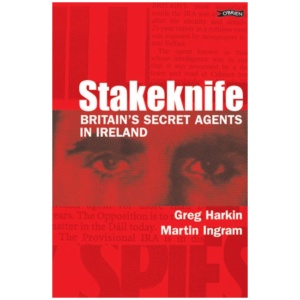 Stakeknife: Britain's Secret Agents in Ireland