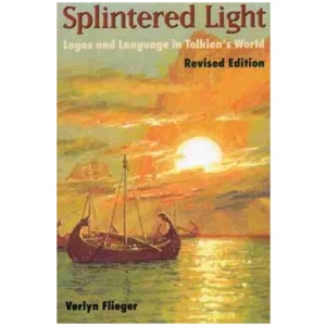 Splintered Light: Logos and Language in Tolkien's World