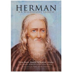 Herman: A Wilderness Saint: From Sarov, Russia to Kodiak, Alaska