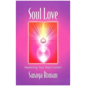 Soul Love: Awakening Your Heart Centers