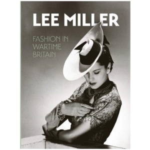 Lee Miller: Fashion in Wartime Britain