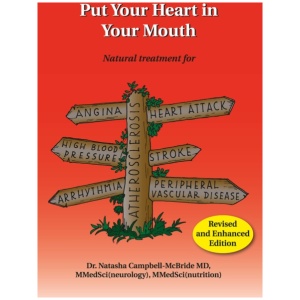 Put Your Heart in Your Mouth: Natural Treatment for Atherosclerosis, Angina, Heart Attack, High Blood Pressure, Stroke, Arrhythmia, Peripheral Vascular Disease