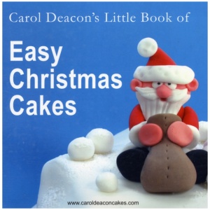 Carol Deacon's Little Book of Easy Christmas Cakes
