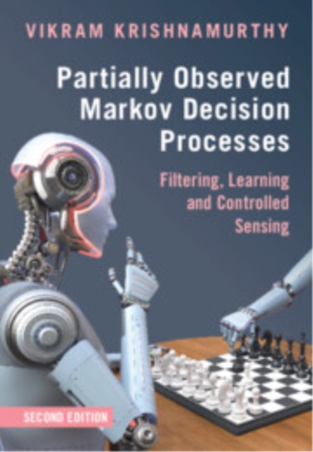 Partially Observed Markov Decision Processes: Filtering, Learning and Controlled Sensing
