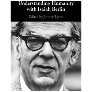 Understanding Humanity with Isaiah Berlin