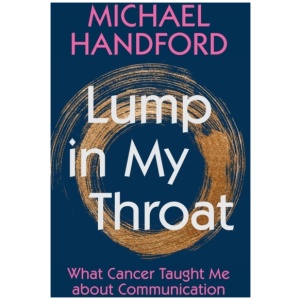 Lump in My Throat: What Cancer Taught Me about Communication