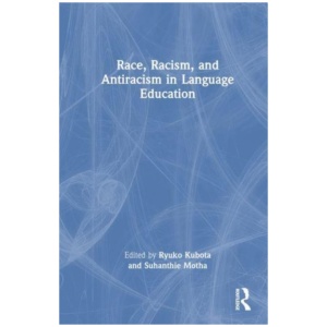 Race, Racism, and Antiracism in Language Education