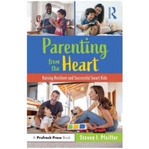 Parenting from the Heart: Raising Resilient and Successful Smart Kids