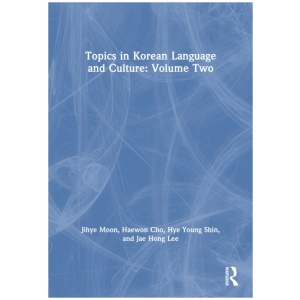 Topics in Korean Language and Culture: Volume Two