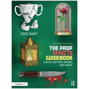 The Prop Effects Guidebook: Lights, Motion, Sound, and Magic