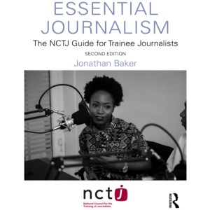 Essential Journalism: The NCTJ Guide for Trainee Journalists