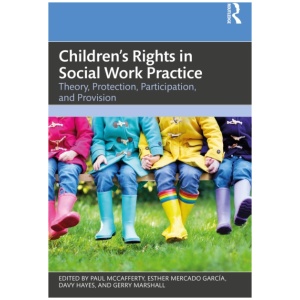 Children's Rights in Social Work Practice: Theory, Protection, Participation, and Provision