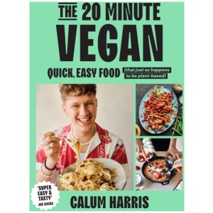 The 20-Minute Vegan: Quick, Easy Food (That Just So Happens to be Plant-based)