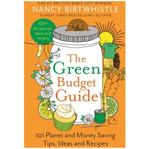 The Green Budget Guide: 101 Planet and Money Saving Tips, Ideas and Recipes