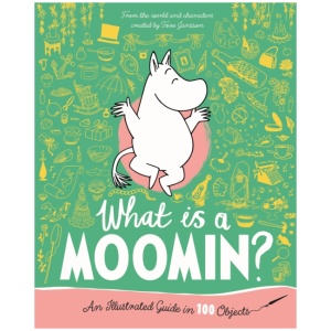 What is a Moomin? An Illustrated Guide in 100 Objects