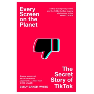 Every Screen on the Planet: The Secret Story of TikTok