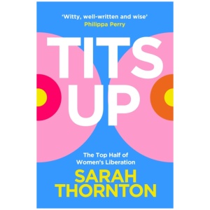 Tits Up: The Top Half of Women’s Liberation