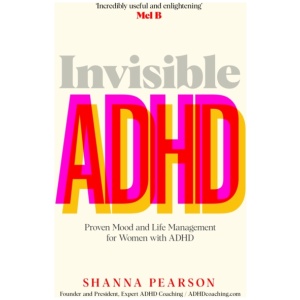 Invisible ADHD: Proven Mood and Life Management for Smart Yet Scattered Women
