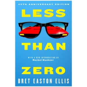 Less Than Zero: the 40th anniversary edition of Bret Easton Ellis' cult classic debut novel