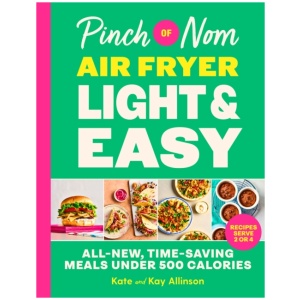 Pinch of Nom Air Fryer Light & Easy: All-New, Time-Saving Meals Under 500 Calories