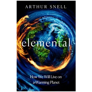 Elemental: The New Geography of Climate Change and How We Survive It: The first comprehensive account of the geopolitics of climate change