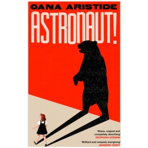 Astronaut!: A darkly funny and deeply moving coming-of-age story set in Communist Romania