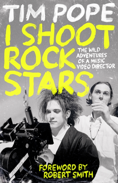 I Shoot Rock Stars: The Wild Adventures of a Music Video Director