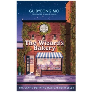 The Wizard's Bakery: A magical coming-of-age story like no other - for fans of Korean translated fiction