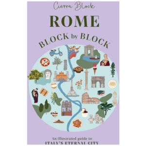 Rome Block by Block: An illustrated guide to Italy's eternal city