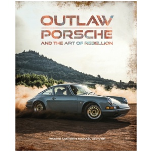 Outlaw: Porsche and the Art of Rebellion