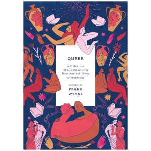 Queer: A Collection of LGBTQ Writing from Ancient Times to Yesterday