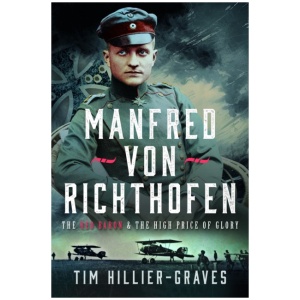 MANFRED VON RICHTHOFEN: The High Price of Glory