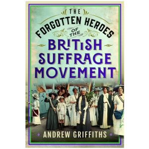 The Forgotten Heroes of the British Suffrage Movement