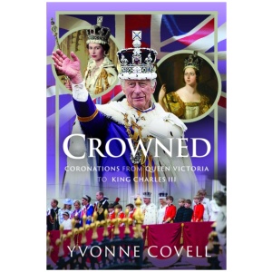 Crowned: Coronations from Queen Victoria to King Charles III