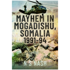 Mayhem in Mogadishu, Somalia 1991–94